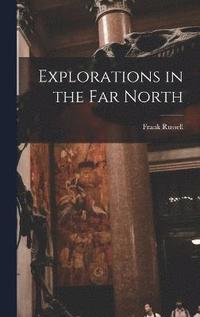 bokomslag Explorations in the Far North
