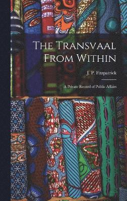 J P Fitzpatrick, J. P. Fitzpatrick - Transvaal From Within, Inbunden