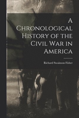 bokomslag Chronological History of the Civil War in America