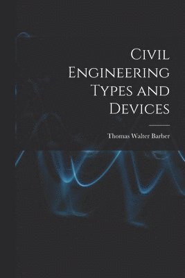 bokomslag Civil Engineering Types and Devices