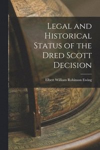 bokomslag Legal and Historical Status of the Dred Scott Decision