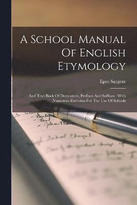 A School Manual Of English Etymology 1