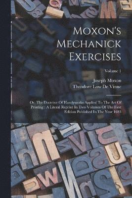 Joseph Moxon, Theodore Low De Vinne - Moxon's Mechanick Exercises, Häftad