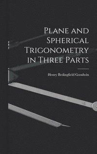 bokomslag Plane and Spherical Trigonometry in Three Parts