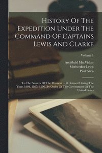 bokomslag History Of The Expedition Under The Command Of Captains Lewis And Clarke