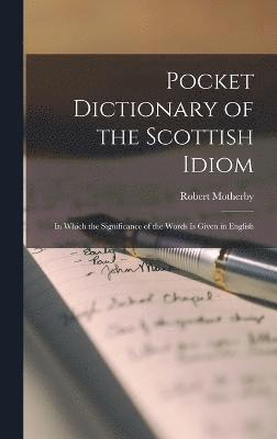 Pocket Dictionary of the Scottish Idiom 1