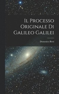 bokomslag Il Processo Originale di Galileo Galilei