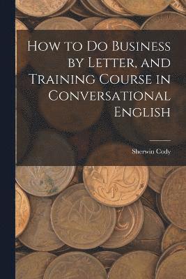 How to Do Business by Letter, and Training Course in Conversational English 1