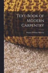 bokomslag Text-book of Modern Carpentry