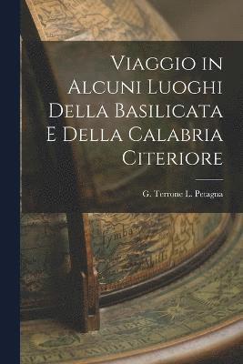 bokomslag Viaggio in Alcuni Luoghi della Basilicata e della Calabria Citeriore