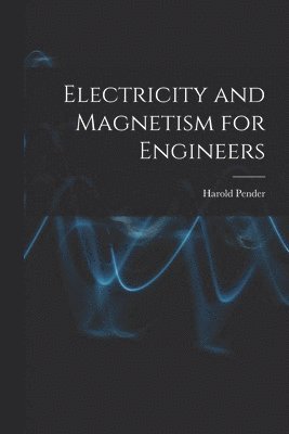 bokomslag Electricity and Magnetism for Engineers