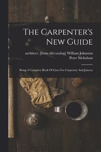 bokomslag The Carpenter's New Guide