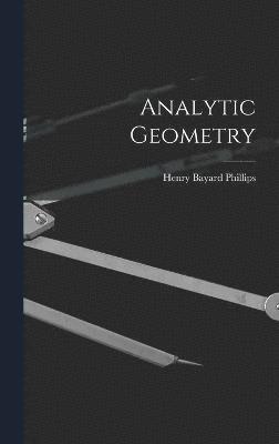 Henry Bayard Phillips - Analytic Geometry, Inbunden