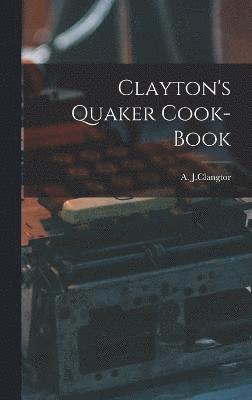 Clayton's Quaker Cook-Book 1