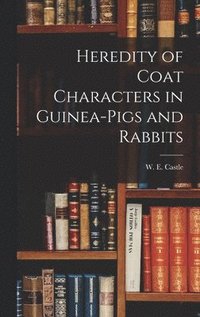 bokomslag Heredity of Coat Characters in Guinea-Pigs and Rabbits