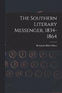 bokomslag The Southern Literary Messenger, 1834-1864