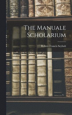 Robert Francis Seybolt - Manuale Scholarium, Inbunden