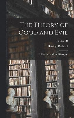 Rashdall Hastings, Rashdall, Hastings - Theory of Good and Evil, Inbunden
