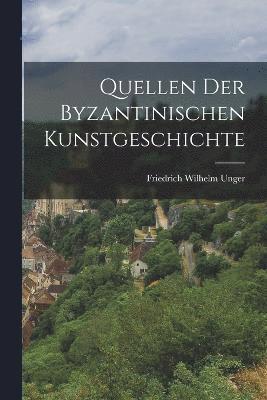 bokomslag Quellen der Byzantinischen Kunstgeschichte