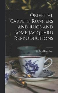 bokomslag Oriental Carpets, Runners and Rugs and Some Jacquard Reproductions