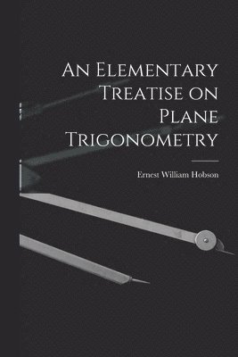 bokomslag An Elementary Treatise on Plane Trigonometry