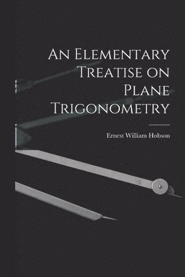 Elementary Treatise on Plane Trigonometry