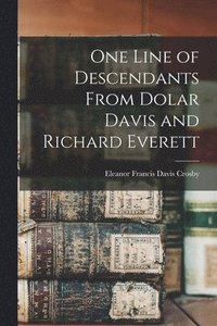bokomslag One Line of Descendants From Dolar Davis and Richard Everett