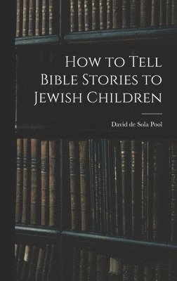 bokomslag How to Tell Bible Stories to Jewish Children