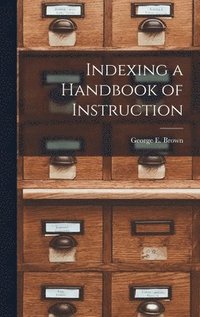 bokomslag Indexing a Handbook of Instruction