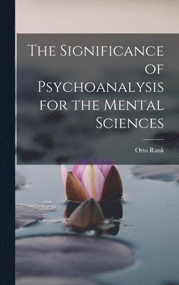 Rank Otto, Rank, Otto - Significance of Psychoanalysis for the Mental Sciences, Inbunden