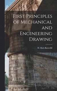 bokomslag First Principles of Mechanical and Engineering Drawing