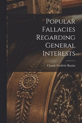 bokomslag Popular Fallacies Regarding General Interests