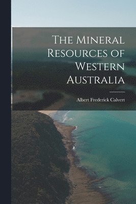 bokomslag The Mineral Resources of Western Australia