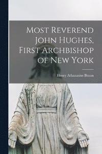 bokomslag Most Reverend John Hughes, First Archbishop of New York