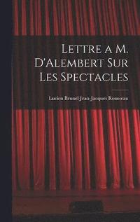 bokomslag Lettre a M. D'Alembert sur les Spectacles