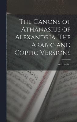 Canons of Athanasius of Alexandria. The Arabic and Coptic Versions