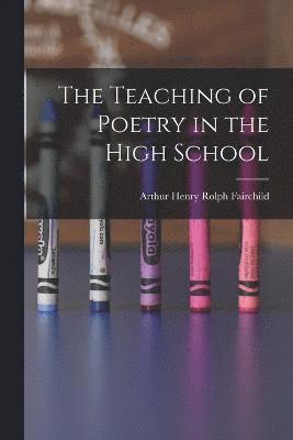 bokomslag Teaching of Poetry in the High School