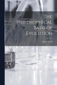 bokomslag The Philosophical Basis of Evolution