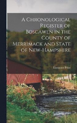 Ebenezer Price - Chronological Register of Boscawen in the County of Merrimack and State of New-Hampshire, Inbunden