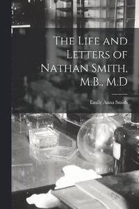 bokomslag Life and Letters of Nathan Smith, M.B., M.D