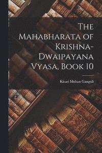 bokomslag The Mahabharata of Krishna-Dwaipayana Vyasa, Book 10