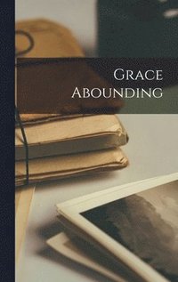 bokomslag Grace Abounding