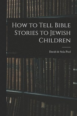 bokomslag How to Tell Bible Stories to Jewish Children