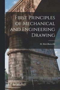 bokomslag First Principles of Mechanical and Engineering Drawing