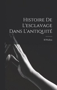 bokomslag Histoire De l'esclavage Dans L'antiquité