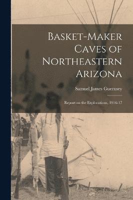 Basket-Maker Caves of Northeastern Arizona 1