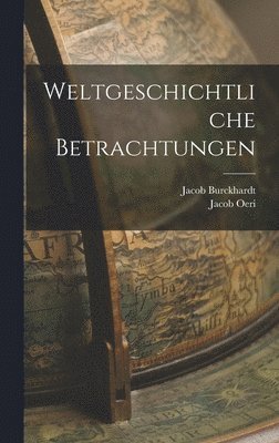 Jacob Burckhardt, Jacob Oeri - Weltgeschichtliche Betrachtungen, Inbunden
