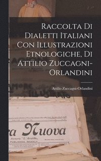 bokomslag Raccolta di Dialetti Italiani con Illustrazioni Etnologiche, di Attilio Zuccagni-Orlandini