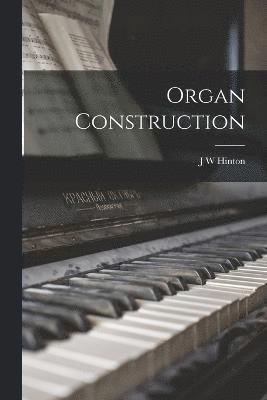 Organ Construction 1