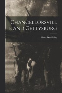 bokomslag Chancellorsville and Gettysburg